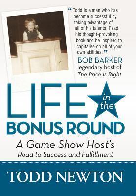 Life in the Bonus Round: A Game Show Host s Road to Success and Fulfillment