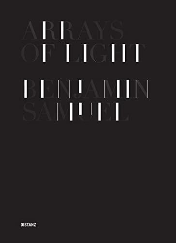 Benjamin Samuel: Arrays of Light