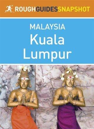 Kuala Lumpur Rough Guides Snapshot Malaysia (includes Batu Caves, Orang Asli Museum, Kuala Selangor, Pulau Ketam and Fraser's Hill)