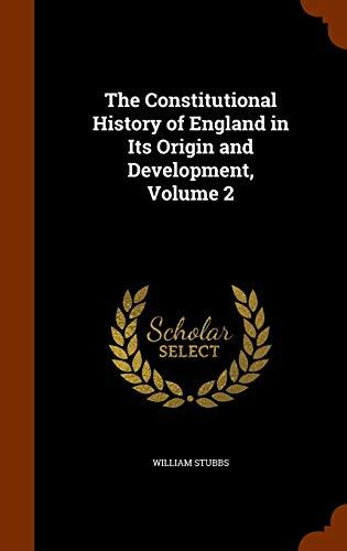 The Constitutional History of England in Its Origin and Development, Volume 2