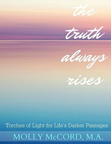 The Truth Always Rises: Torches of Light for Life's Darker Passages