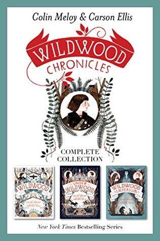 Wildwood Chronicles Complete Collection: Wildwood, Under Wildwood, Wildwood Imperium