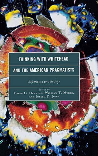 Thinking With Whitehead And The American Pragmatists: Experience And Reality