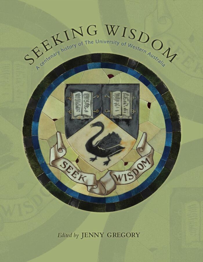 Seeking Wisdom: a Centenary History of The University of Western Australia