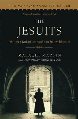 Jesuits: The Society of Jesus and the Betrayal of the Roman Catholic Church