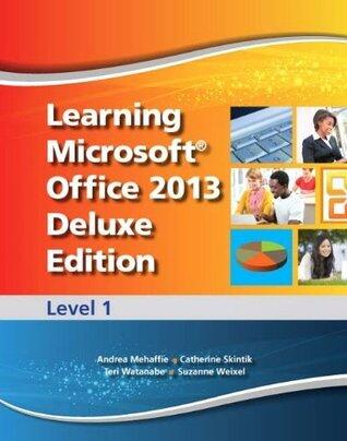 Learning Microsoft Office 2013 Deluxe Edition: Level 1
