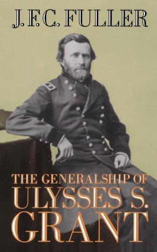 The Generalship of Ulysses S. Grant
