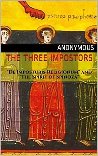 The Three Impostors: De Imposturis Religionum (1680s), The Spirit of Spinoza (1719), Treatise of the Three Impostors