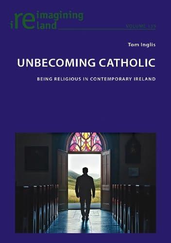 Unbecoming Catholic: Being Religious in Contemporary Ireland