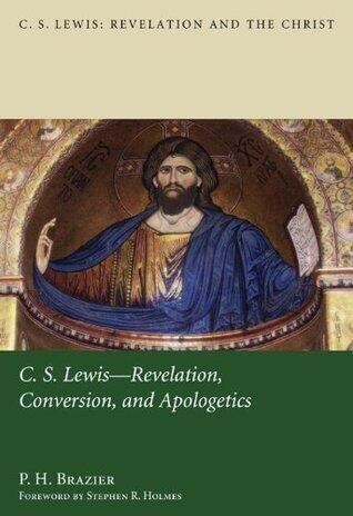 C.S. Lewis: Revelation, Conversion, and Apologetics