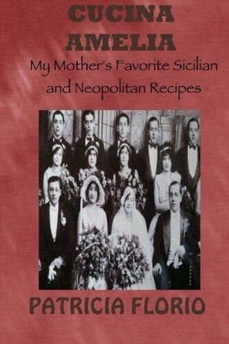 Cucina Amelia: Recipes and Stories from the Sicilian & Neapolitan Traditions