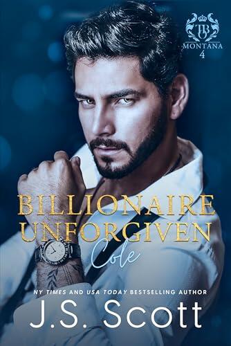 Billionaire Unforgiven ~ Cole (Montana Billionaire's #4)