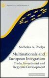 Multinationals & European Integration: Trade, Investment & Regional Development