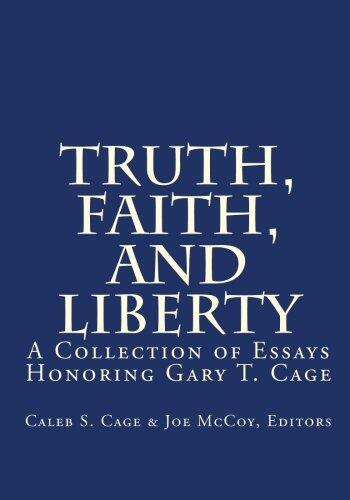 Truth, Faith, and Liberty: A Collection of Essays Honoring Gary T. Cage