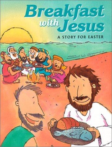 Breakfast with Jesus: A Story for Easter (Happy Day Books