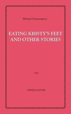Eating Kristy's Feet and Other Stories