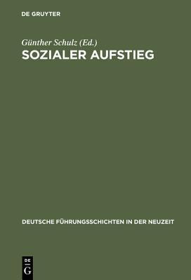 Sozialer Aufstieg: Funktionseliten Im Sp�tmittelalter Und in Der Fr�hen Neuzeit. B�dinger Forschungen Zur Sozialgeschichte 2000 Und 2001
