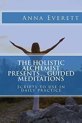 The Holistic Alchemist presents.... Guided Meditations