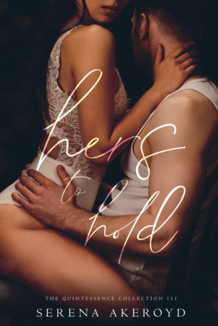 Hers To Hold: A Contemporary Reverse Harem Romance