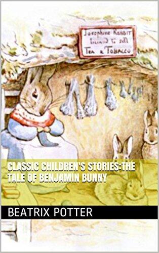 Classic children's stories:The Tale of Benjamin Bunny