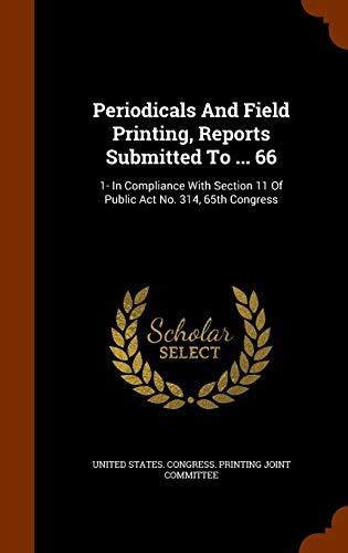Periodicals And Field Printing, Reports Submitted To ... 66: 1- In Compliance With Section 11 Of Public Act No. 314, 65th Congress