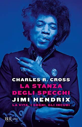La stanza degli specchi: Jimi Hendrix: la vita, i sogni, gli incubi