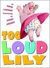 too Loud Lily