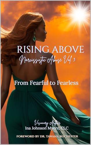Rising Above Narcissistic Abuse Vol 3: From Fearful to Fearless