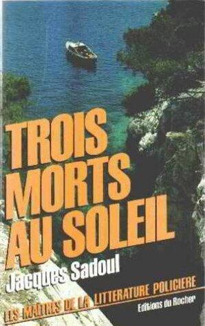 Trois morts au soleil (Collection Les Maîtres de la littérature policière)