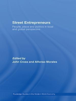 Street Entrepreneurs: People, Place, & Politics in Local and Global Perspective