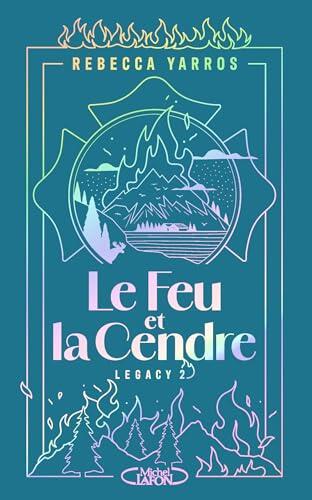 Le Feu ou la Cendre - Tome 2 de la série Legacy - Par l'autrice de la saga Fourth Wing