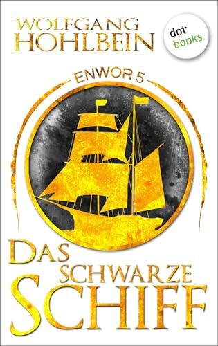 Enwor - Band 5: Das schwarze Schiff: Die Bestseller-Serie