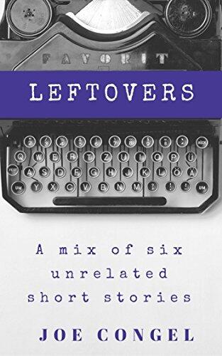 Leftovers: A mix of six unrelated short stories