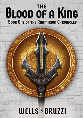 The Blood of a King: Book One of the Rahmirion Chronicles