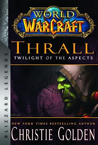 World of Warcraft: Thrall - Twilight of the Aspects: Blizzard Legends