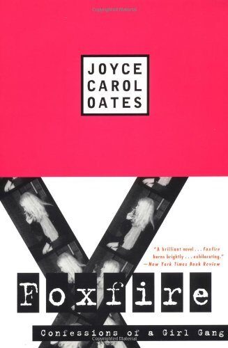 [Foxfire: Confessions of a Girl Gang] [By: Oates, Joyce Carol] [August, 1994]