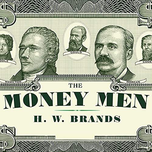 The Money Men: Capitalism, Democracy, and the Hundred Years' War over the American Dollar