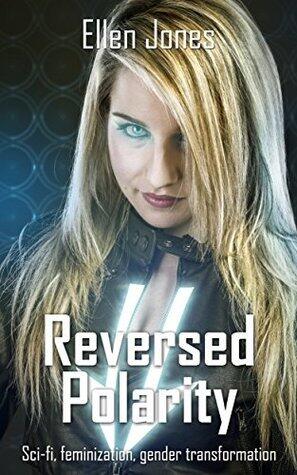 Reversed Polarity: Sci-fi, feminisation, gender transformation