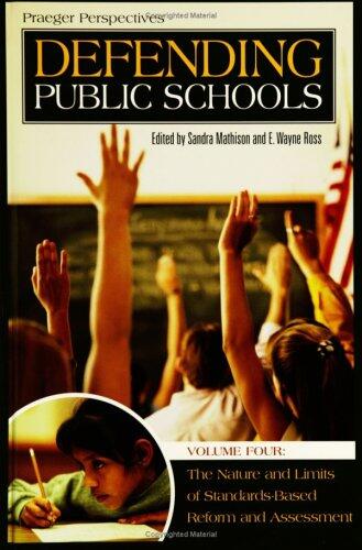 Defending Public Schools, Vol. 4: The Nature and Limits of Standards-Based Reform and Assessment