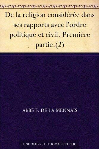De la religion considérée dans ses rapports avec l'ordre politique et civil. Première partie.(2)