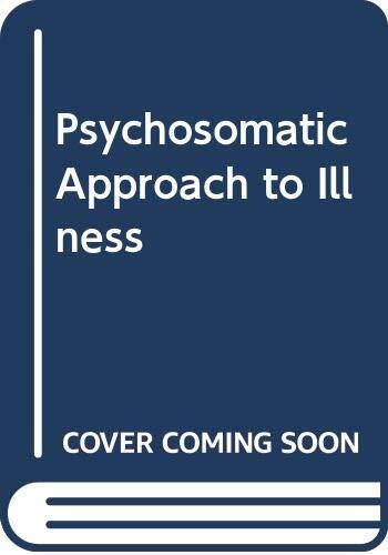 The Psychosomatic Approach to Illness.