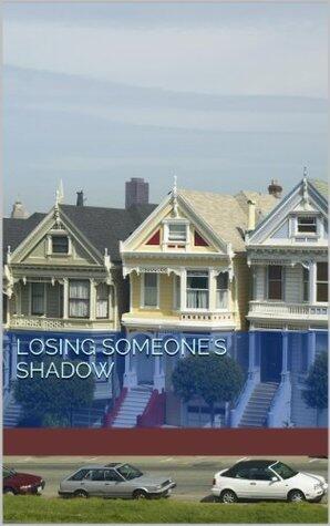 Losing Someone's Shadow