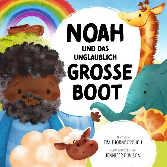 Noah und das unglaublich große Boot: Meine allerschönsten Bibelgeschichten