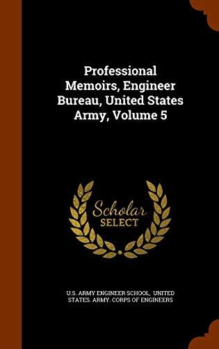 Professional Memoirs, Engineer Bureau, United States Army, Volume 5