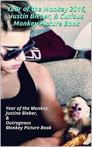 Year of the Monkey 2016, Justin Bieber, & Curious Monkey Picture Book: Year of the Monkey, Justine Bieber, & Outrageous Monkey Picture Book