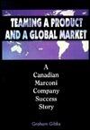 Teaming a Product and a Global Market: A Canadian Marconi Company Success Story
