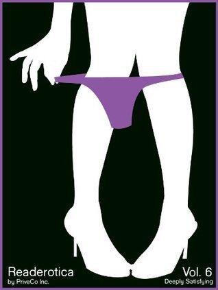 Readerotica 6 - Ten Deeply Satisfying Erotic Stories