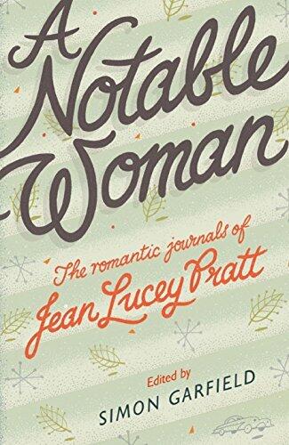 A Notable Woman: The Romantic Journals of Jean Lucey Pratt