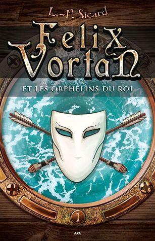 Felix Vortan et les Orphelins du roi