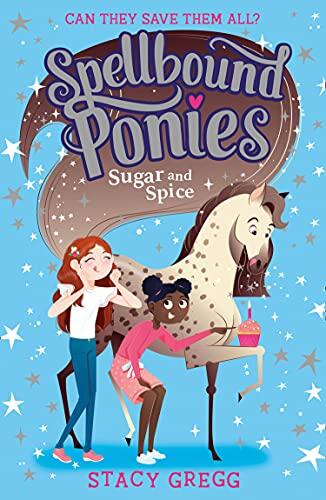 Spellbound Ponies: Sugar and Spice (Book 2)